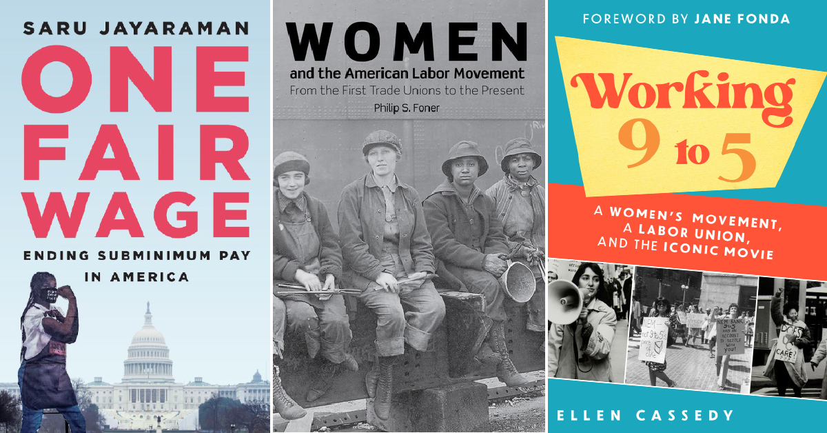 three book covers: One Fair Wage, Women and the American Labor Movement, and Working 9 to 5
