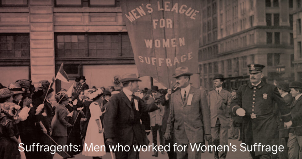 Suffragents: Men who worked for Women's Suffrage - National Women's ...